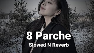 8 parche Slowed n Reverb [upl. by Culley593]