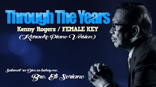 THROUGH THE YEARS  Kenny RogersFEMALE KEY KARAOKE PIANO VERSION [upl. by Schober]