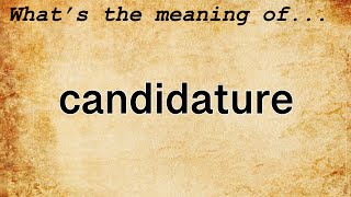 Candidature Meaning  Definition of Candidature [upl. by Fasa886]