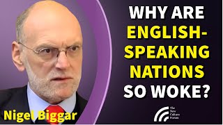 Why is Woke Strongest in EnglishSpeaking Nations Prof Nigel Biggar [upl. by Yhotmit93]