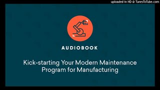 Kickstarting Your Modern Maintenance Program in Manufacturing Audiobook [upl. by Iggy]