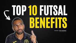 Benefits of Futsal TOP 10 Reasons Why Futsal is Great for Youth Soccer Players [upl. by Ahseei60]