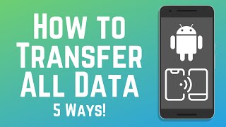 How to Transfer Data from Old to New Android  5 Methods 2024 [upl. by Rosati]