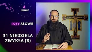 6 minut Przy Słowie  31 Niedziela Zwykła B [upl. by Aisats]