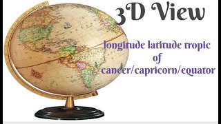 longitude latitude tropic of cancerCapricornequator prime meridian with country in 3D [upl. by Cannon]