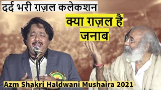 Sad Shayari Ghazal Azm Shakri Haldwani Mushaira 2021 [upl. by Eanom]