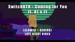 SwitchOTR  Coming for You Slowed  Reverb ft A1 x J1 [upl. by Siloa769]