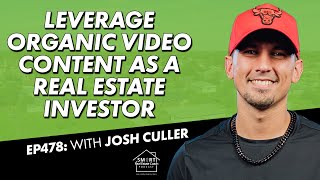 How to Leverage Organic Video Content As a Real Estate Investor with Josh Culler [upl. by Noiramed]