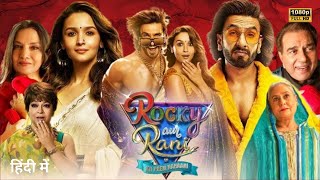 Rocky Aur Rani Kii Prem Kahaani 2023 Full Movie In Hindi 1080p HD  Ranveer Singh  Facts amp Story [upl. by Patten]