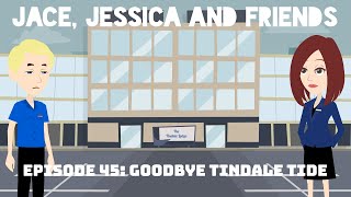 Jace Jessica and Friends Episode 45 Goodbye Tindale Tide [upl. by Jocelin]