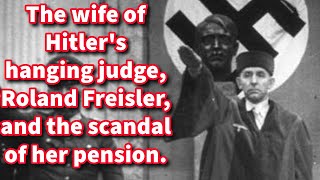 The pension of Marion Freisler the wife of HItlers hanging judge Roland Freisler [upl. by Netsryk995]