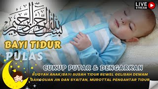 Ruqyah Anak Bayi Susah Tidur Rewel Sedang Sakit Demam Gelisah Menangis Pengusir JinSetan [upl. by Aiseneg]