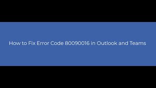 How to Fix Error Code 80090016 in Outlook and Teams [upl. by Niak629]