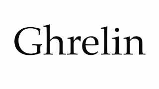 How to Pronounce Ghrelin [upl. by Gorrono]