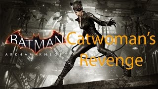 Batman Arkham Knight  Catwomans Revenge [upl. by Agate945]