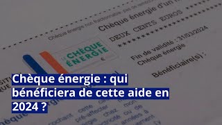 Chèque énergie  qui bénéficiera de cette aide en 2024 [upl. by Jolene228]