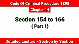 Section 154 to 176 Part 1 Information To Police And Their Powers To Investigate  Crpc Chapter 14 [upl. by Nava]