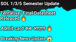 DU SOL 135 TENTATIVE FINAL DATESHEET RELEASED NEP ADMIT CARD UPDATE कब आएगा 🚨 ll BREAKING NEWS 😱🔥 [upl. by Larrej]