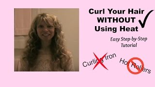 How to CURL YOUR HAIR with NO HEAT  No Curling Iron or Hot Rollers Hairstyle [upl. by Marlon377]