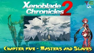 Xenoblade Chronicles 2 the Movie  Chapter 5 Masters and Slaves [upl. by Barbara-Anne]