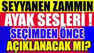 Seyyanen Zammın Ayak Sesleri  Seçimden Önce Açıklanacak m [upl. by Tymes600]