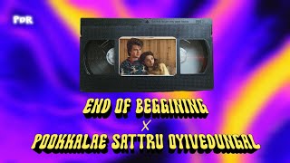 End Of Beggining x Pookkalae Sattru Oyivedungal  Full Music Mashup  Original by illegalmashups [upl. by Eden817]