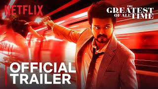 The Greatest Of All Time  Official Tamil Trailer  Thalapathy Vijay Venkat Prabhu  Netflix India [upl. by Iphlgenia879]