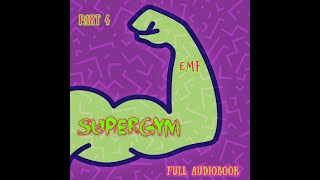 SuperGym  Full Audiobook  Part 4 [upl. by Aras]