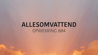 Opwekking 884  Allesomvattend lyric video [upl. by Poucher483]