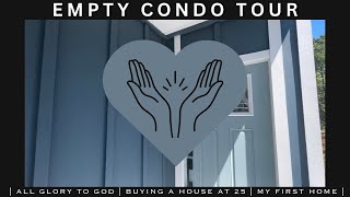 empty condo tour  all glory to God  buying a house at 25  my first house  empty apartment tour 🏠 [upl. by Toft]