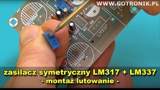 Zasilacz symetryczny LM317 LM337 montaż lutowanie BTE427 [upl. by Ahcirt]