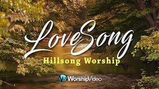 Love Song  Hillsong Worship With Lyrics [upl. by Yztim]