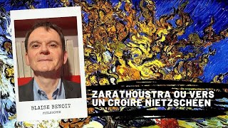 Zarathoustra ou vers un croire nietzschéen NIETZCHE Blaise BENOIT [upl. by Ainos]