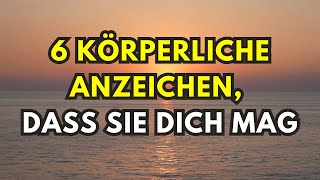 6 körperliche Anzeichen dass sie dich mag [upl. by Avek821]