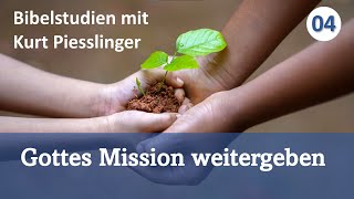 Bibelstudien Lektion 4 Gottes Mission weitergeben  Kurt Piesslinger [upl. by Maroj]