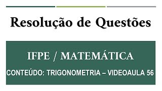 Trigonometria  IFPE  Videoaula 56 [upl. by Port]