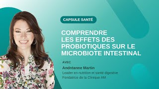 Comprendre les effets des probiotiques sur le microbiote intestinal avec Andréanne Martin [upl. by Sholley]