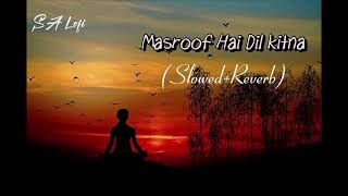 Masroof Hai Dil Kitna SlowedReverb please subscribe🥀 [upl. by Seiber]