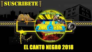 EL CANTO NEGRO 2018  CUMBIAS EDITADAS LIMPIAS 2018 [upl. by Ynagoham909]