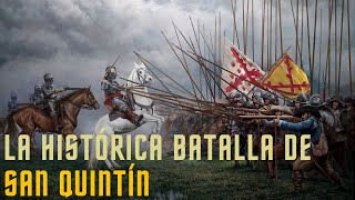 BATALLA DE SAN QUINTÍN SE ARMÓ LA DE SAN QUINTÍN ORIGEN DEL REFRÁN FRANCK FERNÁNDEZ HISTORIA 151 [upl. by Tonkin]