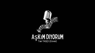 Abdullah Şahin Aşkım Diyorum  tantasciofficial Cover [upl. by Swayne]