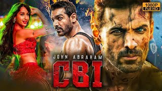 CBI  John Abraham  Nora Fatehi  Bollywood Blockbuster Action Full Hd Movie [upl. by Karon]