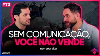 SEM COMUNICAÇÃO VOCÊ NÃO VENDE  73  ARTUR SILVA [upl. by Line]