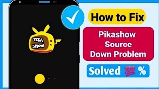 How To Fix Pikashow Source Down Problem 2024  Pikashow App Source Down Problem [upl. by Hamford]