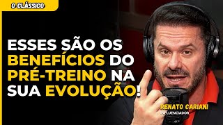 PRÉ TREINO É ESSENCIAL PARA A SUA EVOLUÇÃO  RENATO CARIANI  IRONBERG PODCAST [upl. by Nuahsel]