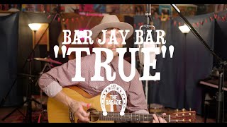 Bar Jay Bar  quotTruequot Live at The Garage [upl. by Niret767]