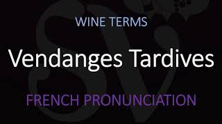 How to Pronounce Vendanges Tardives French Alsace Wine Pronunciation [upl. by Enelyar]