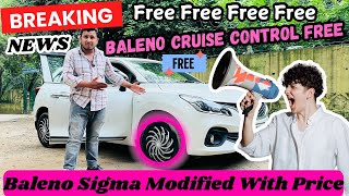 Maruti baleno Sigma modified with Price  Baleno cruise Control installation  Baleno modified [upl. by Fredenburg874]