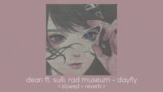 dayfly  dean ft sulli rad museum  𝙨𝙡𝙤𝙬𝙚𝙙  𝙧𝙚𝙫𝙚𝙧𝙗 [upl. by Anisirhc258]