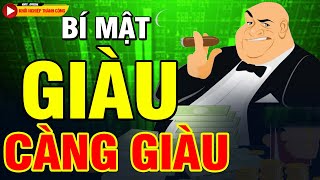 BÍ MẬT NGƯỜI GIÀU NGÀY CÀNG GIÀU  BÍ QUYẾT TAY TRẮNG THÀNH CÔNG  VƯƠN LÊN TỪ THẤT BẠI [upl. by Aimo654]